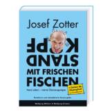 Josef Zotter "Kopfstand mit frischen Fischen"